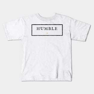 HUMBLE. Kids T-Shirt